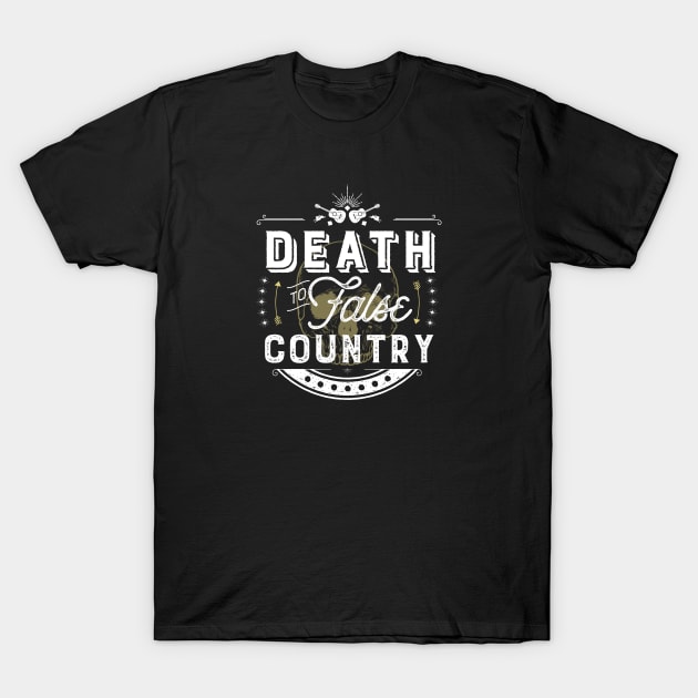 Death to False Country (Text/Light) T-Shirt by FITmedia